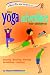 The Yoga Adventure for Children: Playing, Dancing, Moving, Breathing, Relaxing (Smartfun Activity Series)