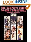The Complete Guide to Girls' Basketball