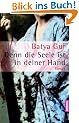 Denn die Seele ist in deiner Hand: Roman