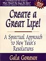 Create a Great Life: A Spiritual Approach to New Year's Resolutions