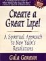 Create a Great Life: A Spiritual Approach to New Year's Resolutions