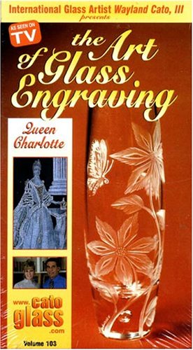 The Art of Glass Engraving Vol. 103: Queen Charlotte [VHS]