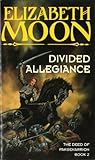 Divided Allegiance: Book 2: Deed of Paksenarrion Series (English Edition)