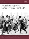 Prussian Regular Infantryman 1808-1815: 62 (Warrior)
