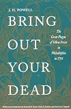Bring Out Your Dead: The Great Plague of Yellow Fever in Philadelphia in 1793 (Studies in Health Illness and Caregiving)