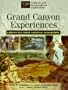 Experiences in the Grand Canyon: Chronicles from the National Geographic Society (Cultural and Geographical Exploration)