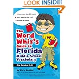 The Word Whiz's Guide to Florida Middle School Vocabulary: Let This Nerd Help You Master 400 Words that Can Help You Score Higher on the FCAT and Suceed in School