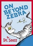 On Beyond Zebra! (Classic Seuss)