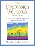 The Depression Workbook: A Guide for Living with Depression and Manic Depression, Second Edition