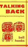 Talking Back: Thinking Feminist, Thinking Black (0896083527) by Hooks, Bell