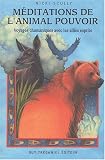 M�ditations de l'animal pouvoir. Voyages chamaniques avec les alli�s esprits