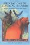 M�ditations de l'animal pouvoir. Voyages chamaniques avec les alli�s esprits