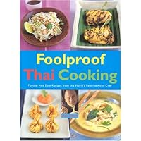 Foolproof Thai Cooking: Popular and Easy Recipes from the World's Favorite Asian Chef (Foolproof Cooking Series)