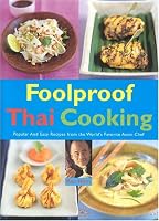 Foolproof Thai Cooking: Popular and Easy Recipes from the World's Favorite Asian Chef (Foolproof Cooking Series)