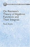 On Riemanns Theory of Algebraic Functions and Their Integrals: A Supplement to the Usual Treatises (Dover Phoenix Editions)
