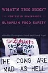 What's the Beef?: The Contested Governance of European Food Safety (Politics, Science, and the Environment)