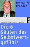 Die 6 S&auml;ulen des Selbstwertgef&uuml;hls - Nathaniel Branden