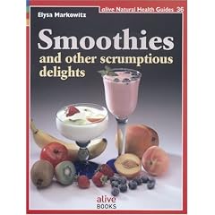 Smoothies: And Other Scrumptious Delights (Natural Health Guide)