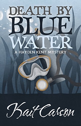 death by blue water a hayden kent mystery volume 1