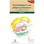 Accompagner son enfant pr�matur� : De la naissance � 5 ans