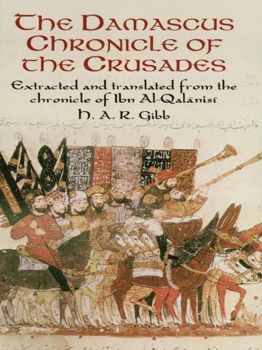 The Damascus Chronicle of the Crusades: Extracted and Translated from the Chronicle of Ibn Al-Qalanisi