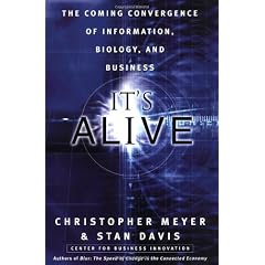 It's Alive: The Coming Convergence of Information, Biology, and Business