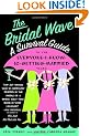The Bridal Wave: A Survival Guide to the Everyone-I-Know-Is-Getting-Married Years