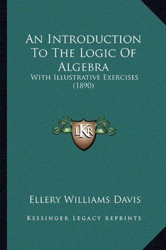 an introduction to the logic of algebra with illustrative exercises 1890