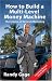 How to Build a Multi-Level Money Machine: The Science of Network Marketing