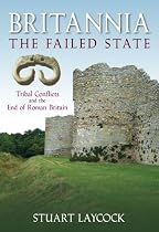 Britannia - The Failed State: Tribal Conflict and the End of Roman Britain