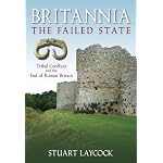 Britannia - The Failed State: Tribal Conflicts and the End of Roman Britain: Tribal Conflict and the End of Roman Britain