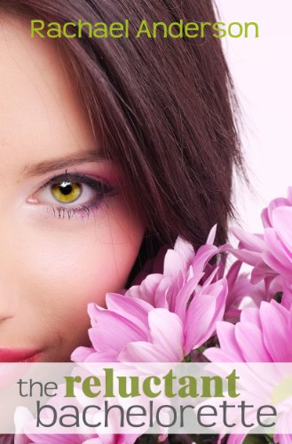 The Reluctant Bachelorette (A Romantic Comedy) by Rachael Anderson