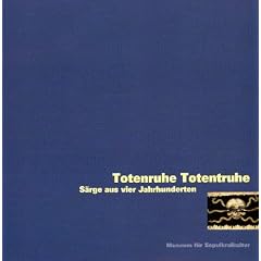 Totenruhe Totentruhe: S�rge aus vier Jahrhunderten