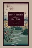 How to be Filled with the Holy Spirit