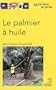 Le palmier � huile
