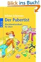 Der Pubertist: �berlebenshandbuch f�r Eltern