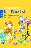 Der Pubertist: &Uuml;berlebenshandbuch f&uuml;r Eltern - Helmut Sch&uuml;mann