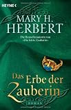 Das Erbe der Zauberin: Roman - Mary H. Herbert