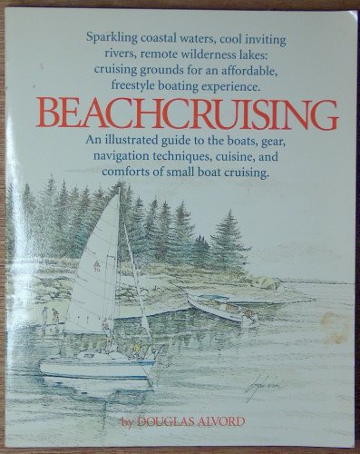 beachcruising an illustrated guide to the boats gear navigation techniques cuisine and comforts of small