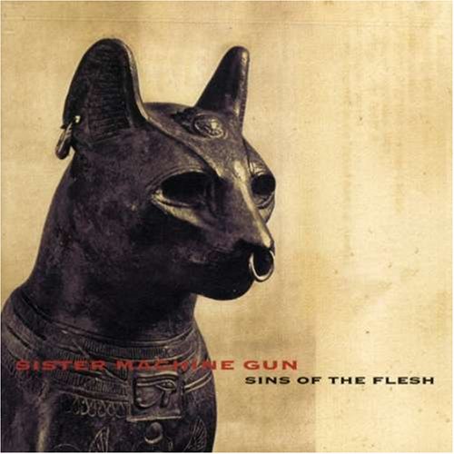 Sister Machine Gun - Sins of the Flesh Lyrics - Zortam Music