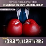 Binaural Beat Brainwave Subliminal Systems Increase Your Assertiveness - Binaural Beat Brainwave Subliminal Systems