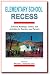 Elementary School Recess: Selected Readings, Games and Activities for Teachers and Parents