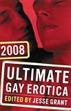 Ultimate Gay Erotica 2008 (Ultimate Gay Erotica)