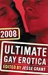 Ultimate Gay Erotica 2008 (Ultimate Gay Erotica)