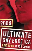 Ultimate Gay Erotica 2008 (Ultimate Gay Erotica)