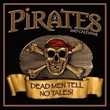 Pirates 2007 Calendar: Dead Men Tell No Tales!