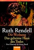 Die Werbung / Das geheime Haus des Todes. Zwei Romane in einem Band.