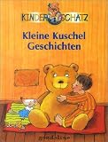 Kleine Kuschelgeschichten. Kinderschatz - Josef Carl Grund