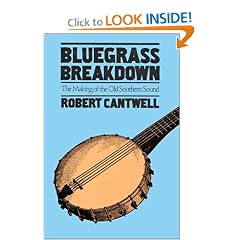 Bluegrass Breakdown: THE MAKING OF THE OLD SOUTHERN SOUND (Music in American Life)