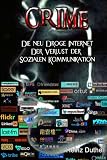 Crime Im Internet! Die Neue Droge Internet und der Verlust der Sozialen Kommunikation